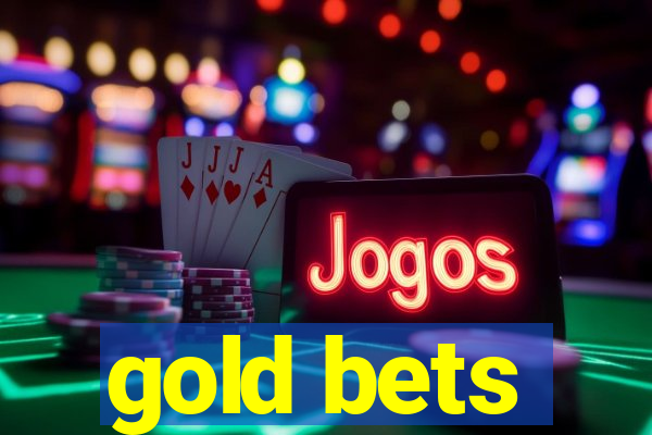 gold bets